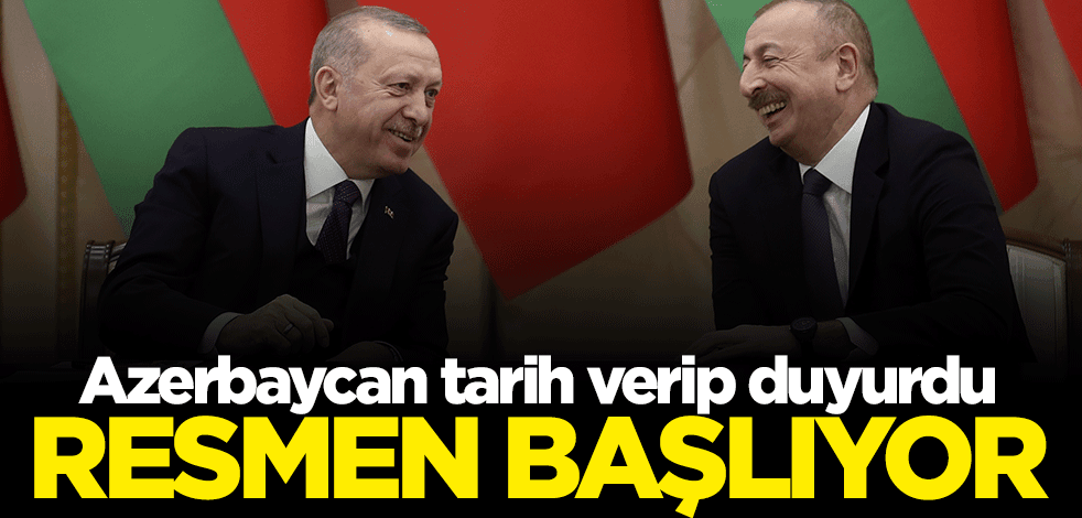Azerbaycan tarih verdi: Resmen başlıyor
