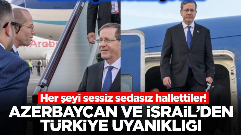 Azerbaycan ve İsrail'den Türkiye uyanıklığı: Her şeyi sessiz sedasız hallettiler