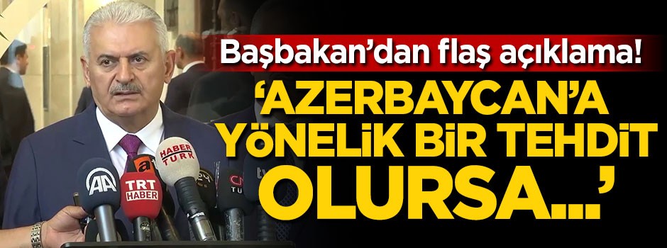 'Azerbaycan'a yönelik bir tehdit olursa...'
