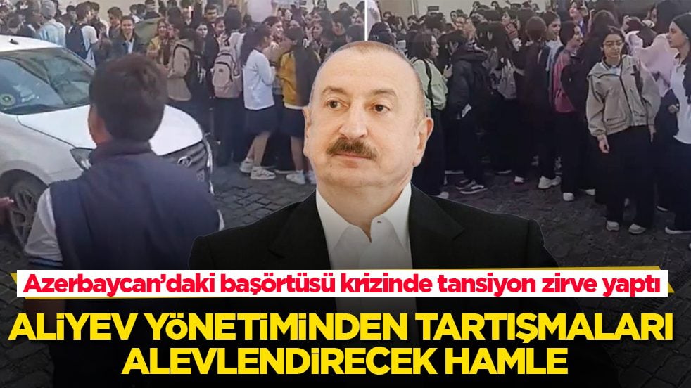 Azerbaycan’daki başörtüsü krizinde tansiyon zirve yaptı! Aliyev yönetiminden tartışmaları alevlendirecek hamle