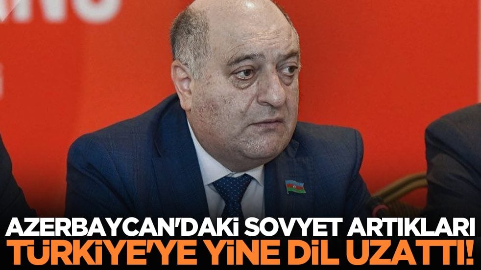 Azerbaycan'daki Sovyet artıkları Türkiye'ye yine dil uzattı!