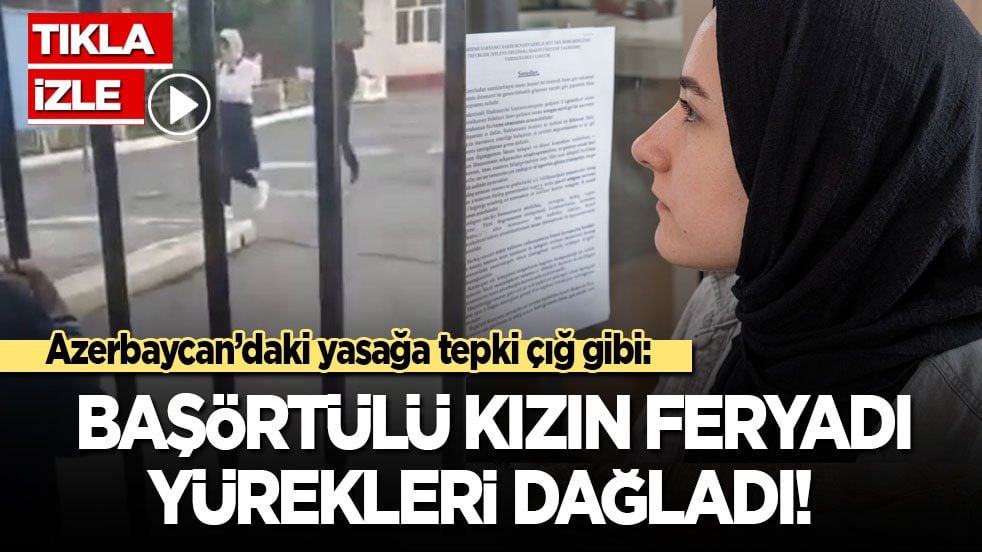 Azerbaycan’daki yasağa tepki çığ gibi: Başörtülü kızın feryadı yürekleri dağladı!