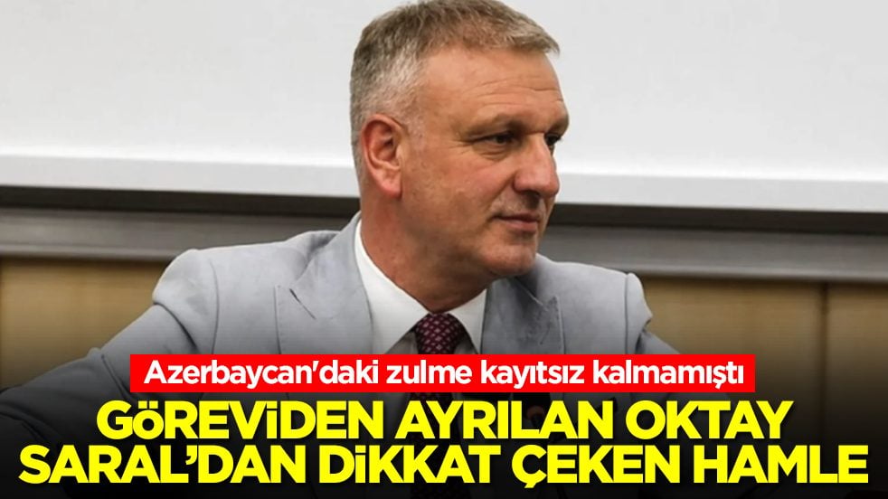 Azerbaycan'daki zulme kayıtsız kalmamıştı: Görevinden istifa eden Oktay Saral'dan dikkat çeken hamle