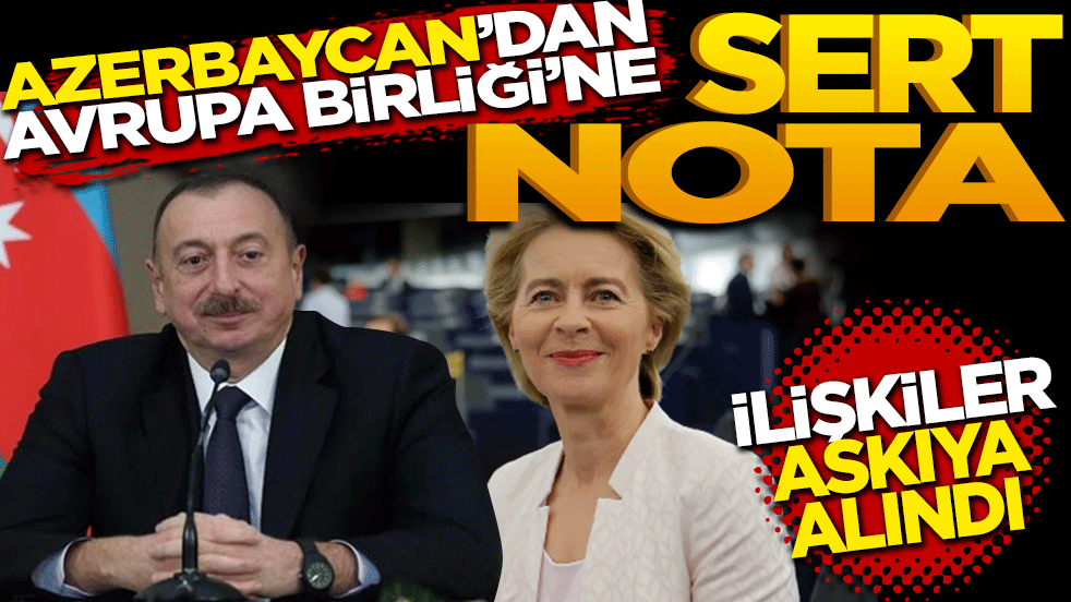 Azerbaycan'dan AB'ye sert nota: İlişkiler askıya alındı