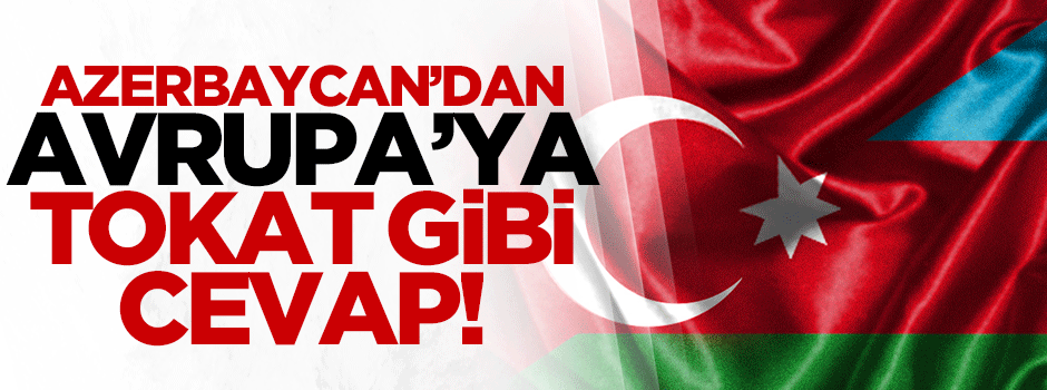 Azerbaycan'dan AP'ye tokat gibi cevap!