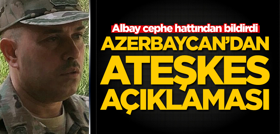 Azerbaycan'dan ateşkes açıklaması