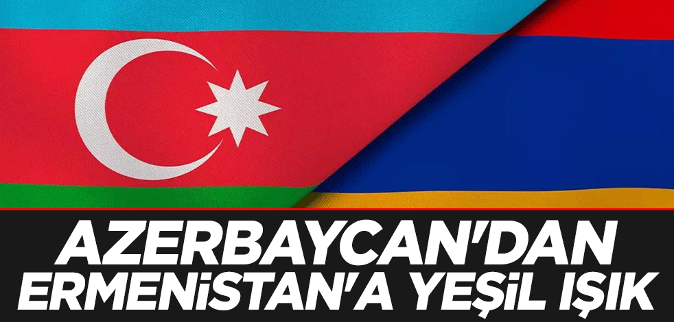 Azerbaycan'dan Ermenistan'a yeşil ışık