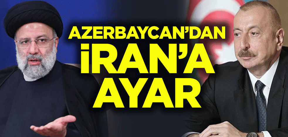Azerbaycan'dan, İran'ın küstah açıklamasına tepki