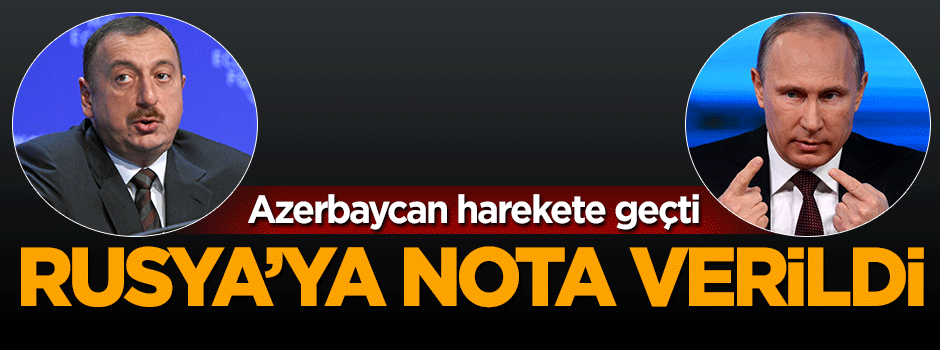 Azerbaycan'dan Rusya'ya nota