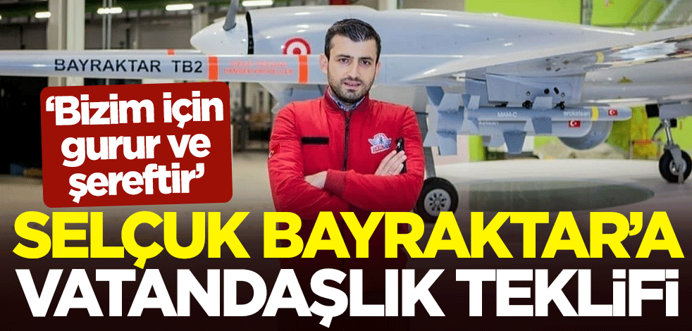 Azerbaycan'dan Selçuk Bayraktar'a vatandaşlık teklifi: Bizim için gurur ve şereftir