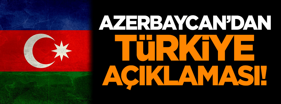 Azerbaycan'dan Türkiye açıklaması!