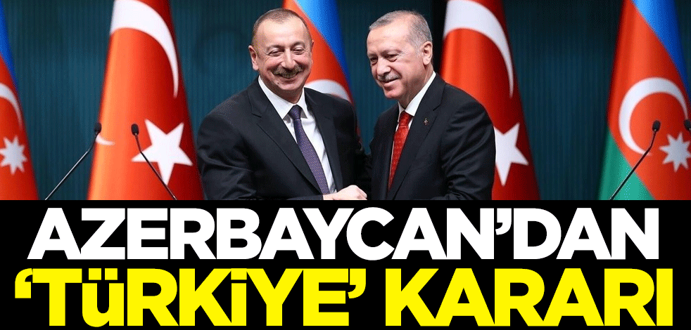 Azerbaycan'dan 'Türkiye' kararı