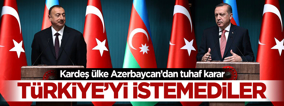 Azerbaycan'dan Türkiye'ye red: İstemediler