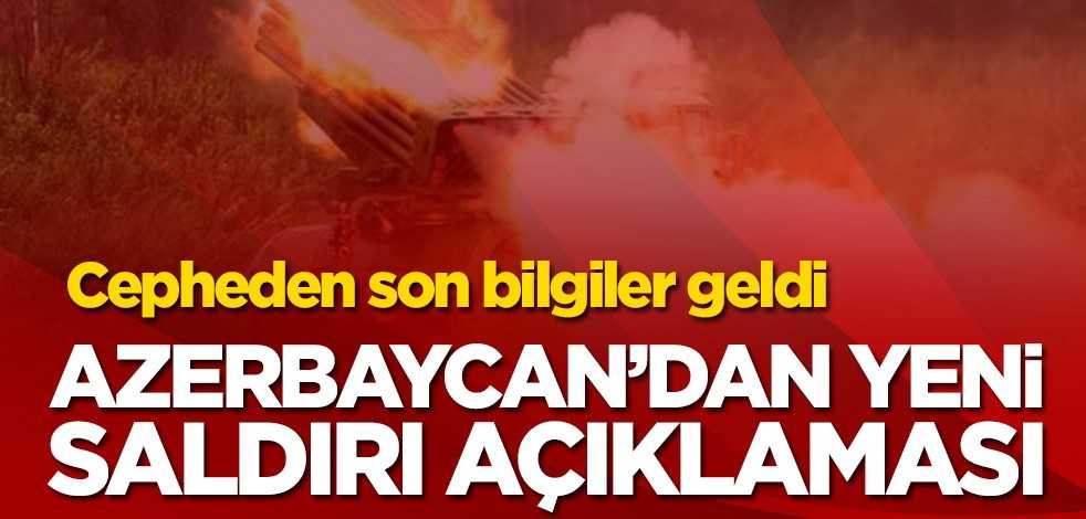 Azerbaycan’dan yeni saldırı açıklaması! "Son saatlerde cephenin farklı yönlerinde…’’
