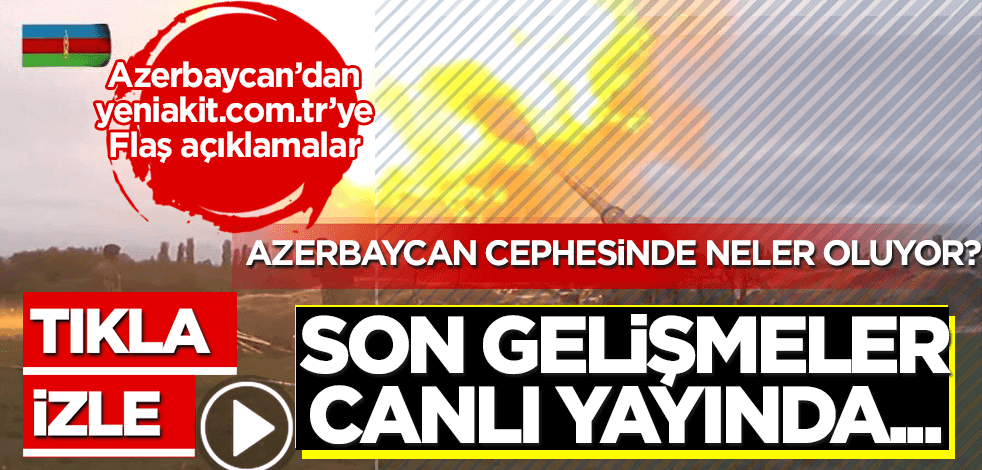 Azerbaycan’dan yeniakit.com.tr’ye flaş açıklamalar