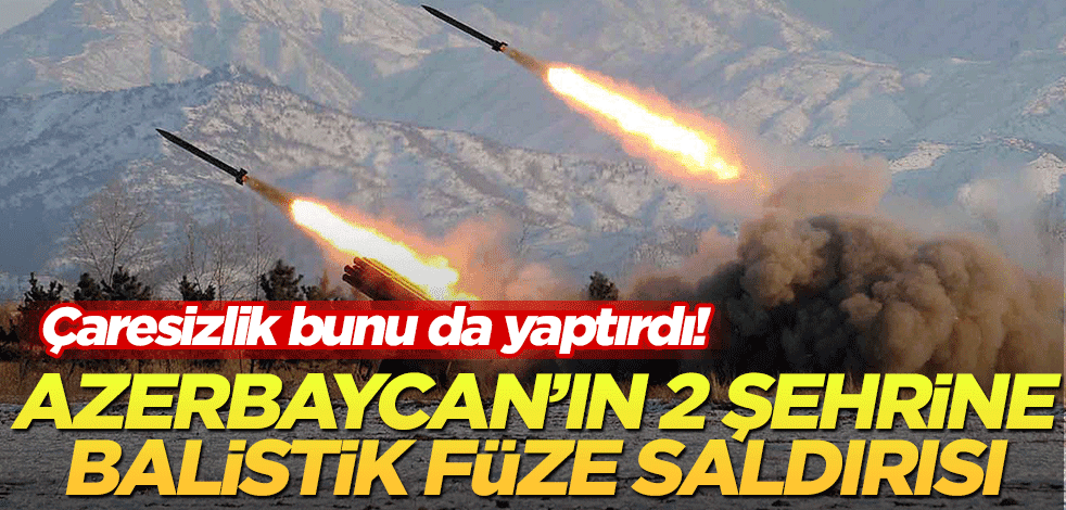 Azerbaycan'ın iki şehrine balistik füze saldırısı