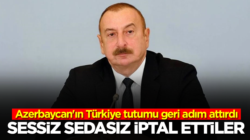 Azerbaycan'ın Türkiye tutumu geri adım attırdı: Sessiz sedasız iptal ettiler
