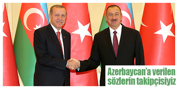 Azerbaycan’ın yanındayız