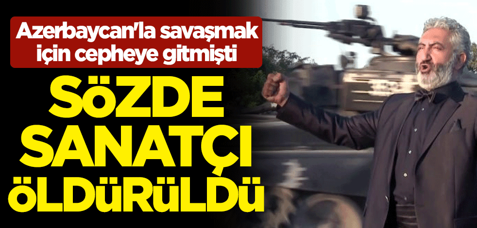 Azerbaycan'la savaşmak için cepheye gitmişti! Sözde opera sanatçısı Kevork Hadjian öldürüldü