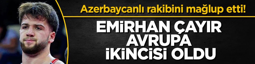 Azerbaycanlı rakibini mağlup etti! Emirhan Çayır Avrupa ikincisi oldu