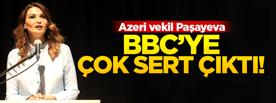 Azeri vekil BBC'ye çok sert çıktı
