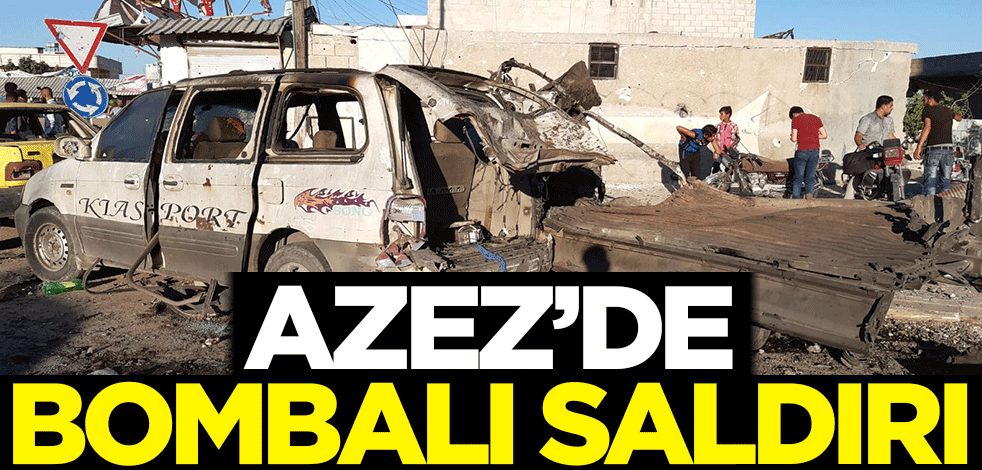 Azez’de bombalı saldırı