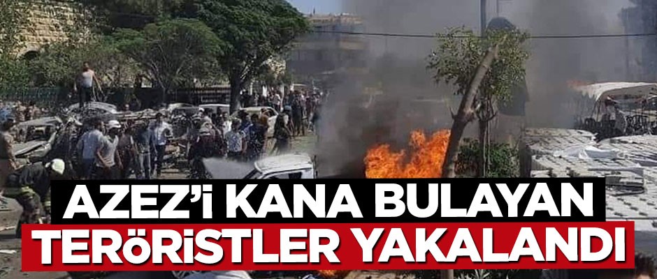 Azez'deki patlamanın sorumluları yakalandı
