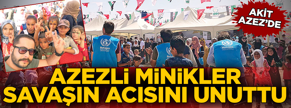 Akit Azez'de! Azezli minikler savaşın acısını unuttu