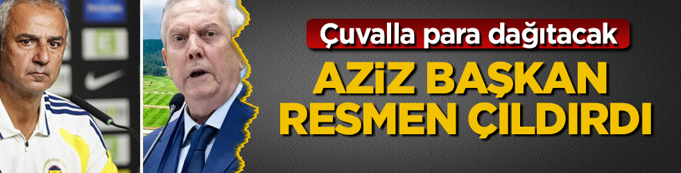 Aziz Başkan resmen çıldırdı! Çuvalla para dağıtacak
