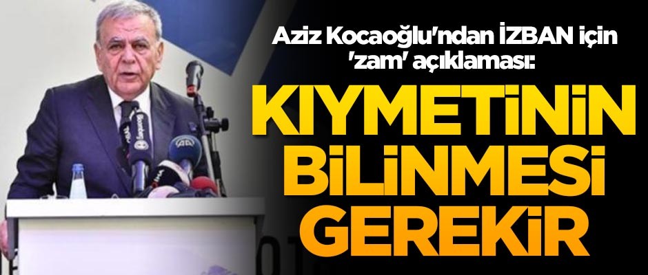 Aziz Kocaoğlu'ndan İZBAN için 'zam' açıklaması: Kıymetinin bilinmesi gerekir