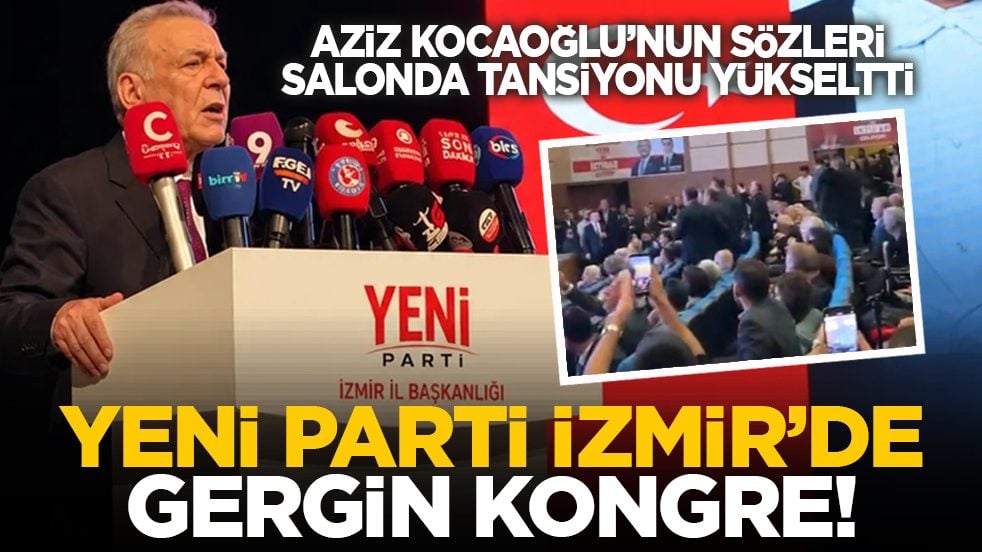 Aziz Kocaoğlu’nun sözleri salonda tansiyonu yükseltti: Yeni Parti İzmir’de gergin kongre!