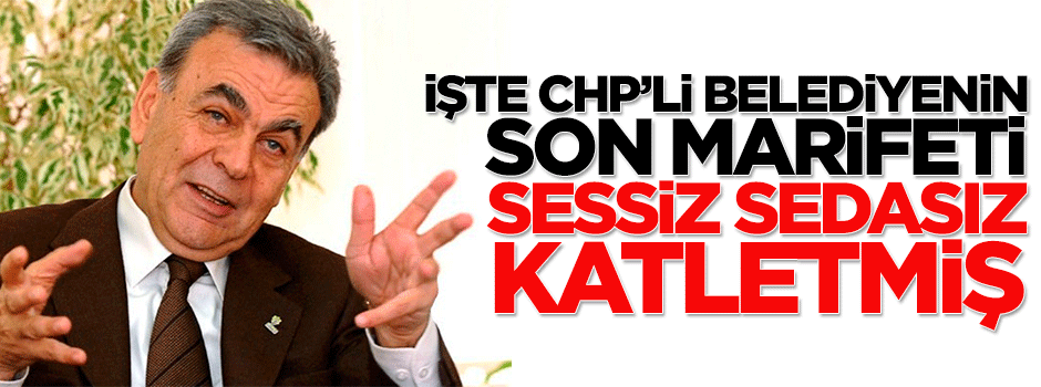 Aziz Kocaoğlu sesiz sedasız ağaçları katletmiş