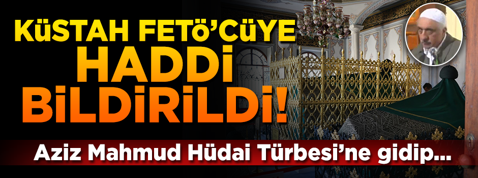 Aziz Mahmud Hüdai Türbesi'nde FETÖ propagandası yapan şahıs tutuklandı