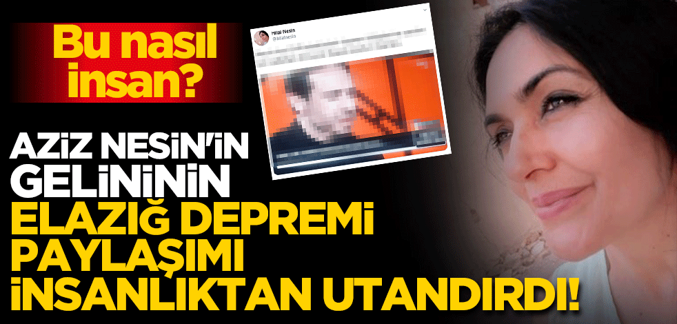 Aziz Nesin'in gelininden skandal 'Elazığ depremi' paylaşımı! Okunan Salâ'dan rahatsız oldu