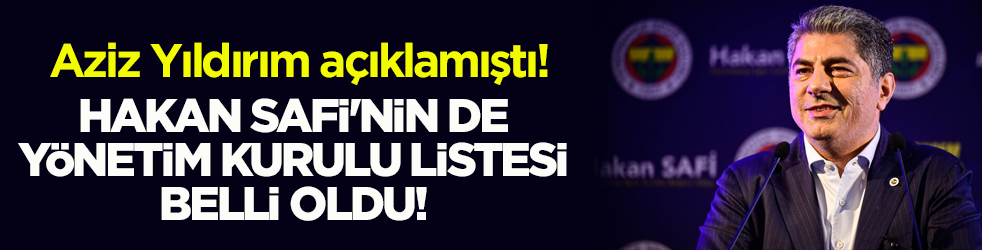 Aziz Yıldırım açıklamıştı! Hakan Safi'nin de yönetim kurulu listesi belli oldu!