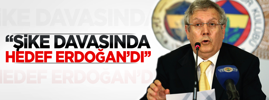 Aziz Yıldırım: Şike davasında hedef Erdoğan'dı