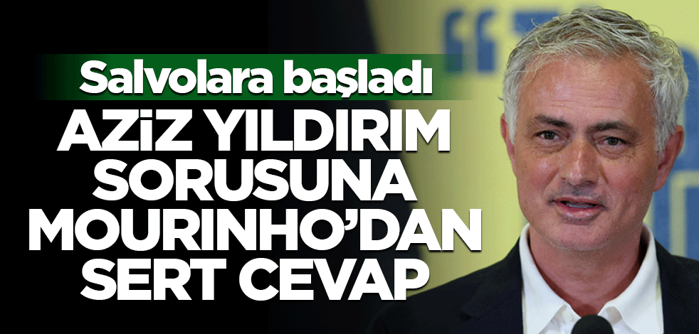 Aziz Yıldırım soruldu! Moruinho’dan çok sert cevap