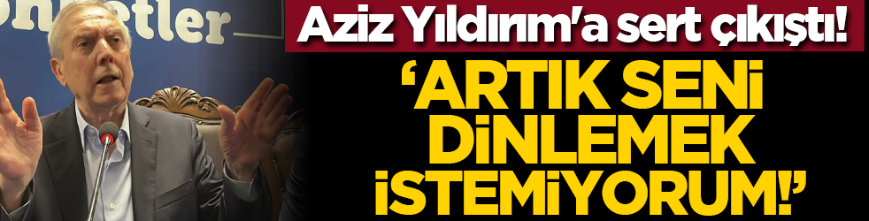 Aziz Yıldırım'a sert çıkıştı! 