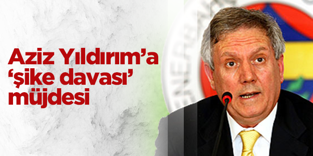Aziz Yıldırım'a şike davası müjdesi
