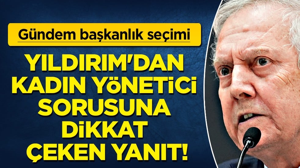 Aziz Yıldırım'dan kadın yönetici sorusuna dikkat çeken yanıt: Savaşa gidiyoruz