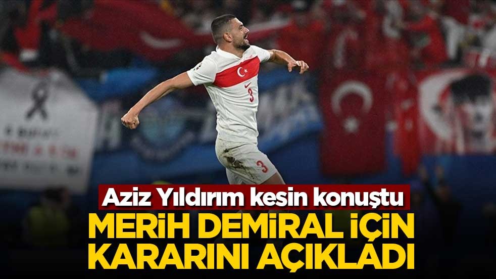 Aziz Yıldırım'dan Merih Demiral açıklamas! Tek kelimelik cevap