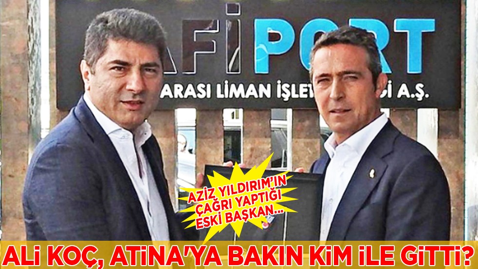 Aziz Yıldırım'ın çağrısı sonrası Ali Koç, Atina'ya uçtu! Yanında sürpriz bir isim götürdü