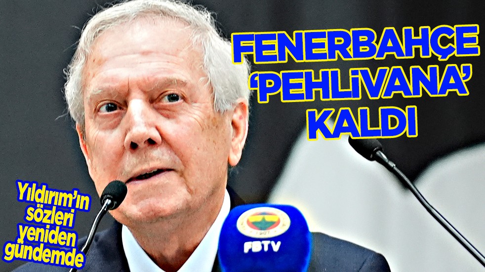 Aziz Yıldırım'ın o sözleri yeniden sosyal medyada gündem oldu: Fenerbahçe 'Pehlivana' kaldı