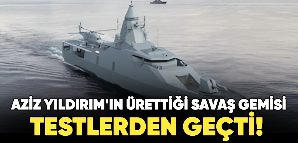 Aziz Yıldırım'ın ürettiği savaş gemisi DEARSAN testlerden geçti! İşte özellikleri