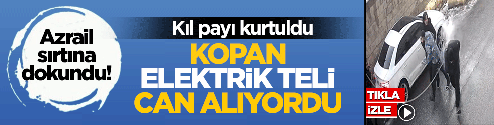 Azrail sırtına dokundu! Kopan elektrik teli can alıyordu: Kıl payı kurtuldu