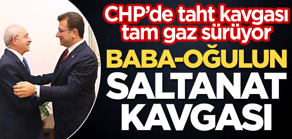 Baba-oğulun saltanat kavgası