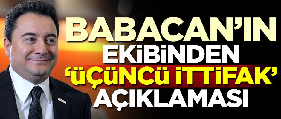 Babacan ekibinden 'Üçüncü ittifak' açıklaması