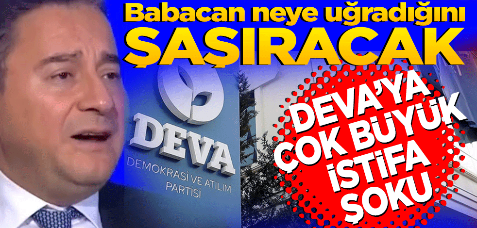 Babacan neye uğradığını şaşıracak! DEVA’ya çok büyük istifa şoku