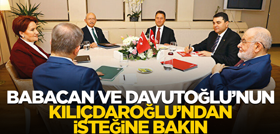 Babacan ve Davutoğlu, CHP'den bunu istedi! "Madem aday bize sorulmadı..."