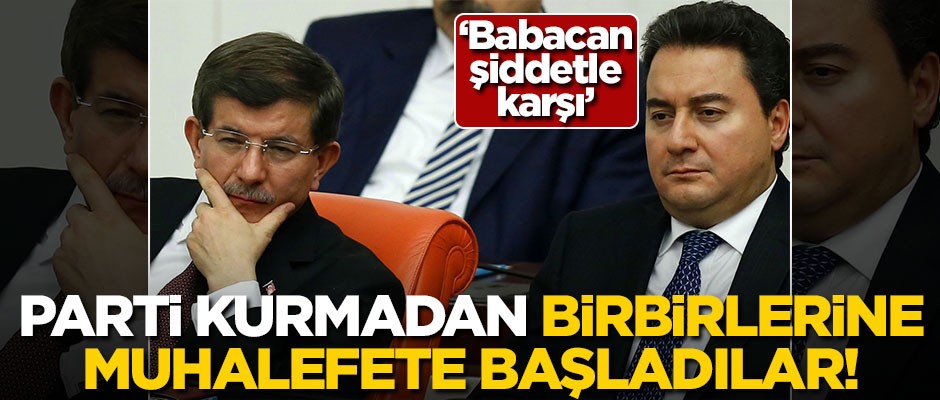 Babacan ve Davutoğlu, şimdiden birbirine muhalefete başladı!